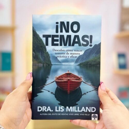 No temas!: Descubre cómo vencer temores de manera práctica y eficaz
