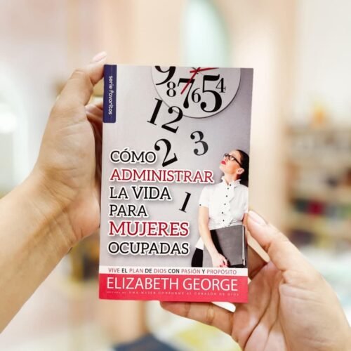 CÓMO ADMINISTRAR LA VIDA PARA MUJERES OCUPADAS | SERIE FAVORITOS