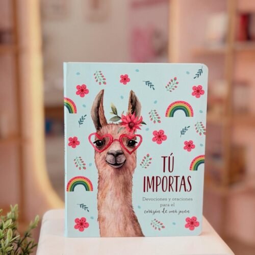 Tú Importas: Devociones y oraciones para el corazón de una joven