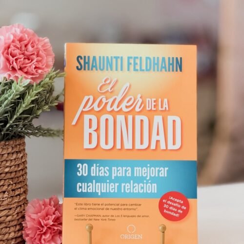 El poder de la bondad: 30 días para mejorar cualquier relación
