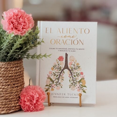 El aliento como oración: Calma tu ansiedad, enfoca tu mente y renueva tu alma