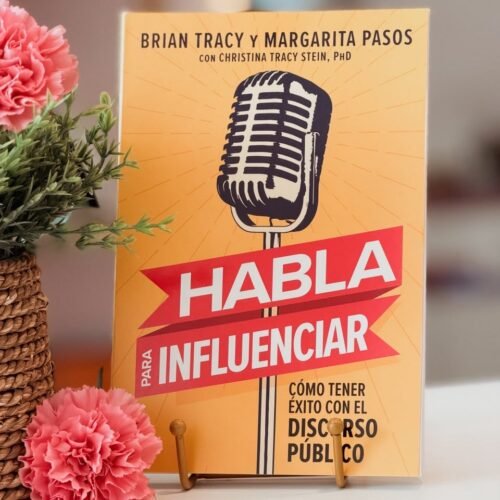 Habla para influenciar: Cómo tener éxito con el discurso público