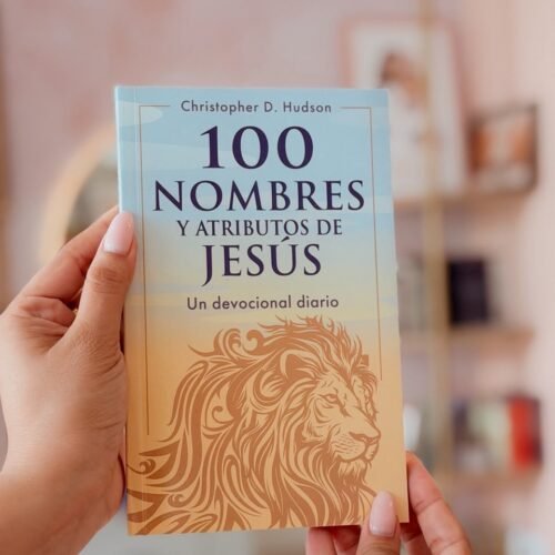 100 Nombres y Atributos de Jesús
Un devocional diario