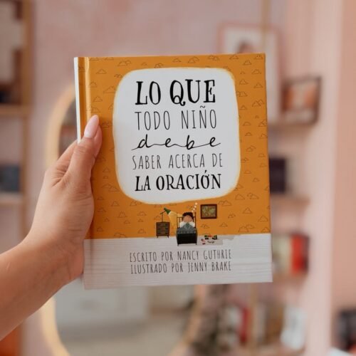 Lo que todo niño debe saber acerca de la oración (Spanish Edition)